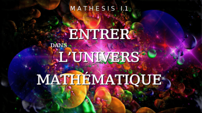 Mathesis I.1 – Entrer dans l’Univers Mathématique